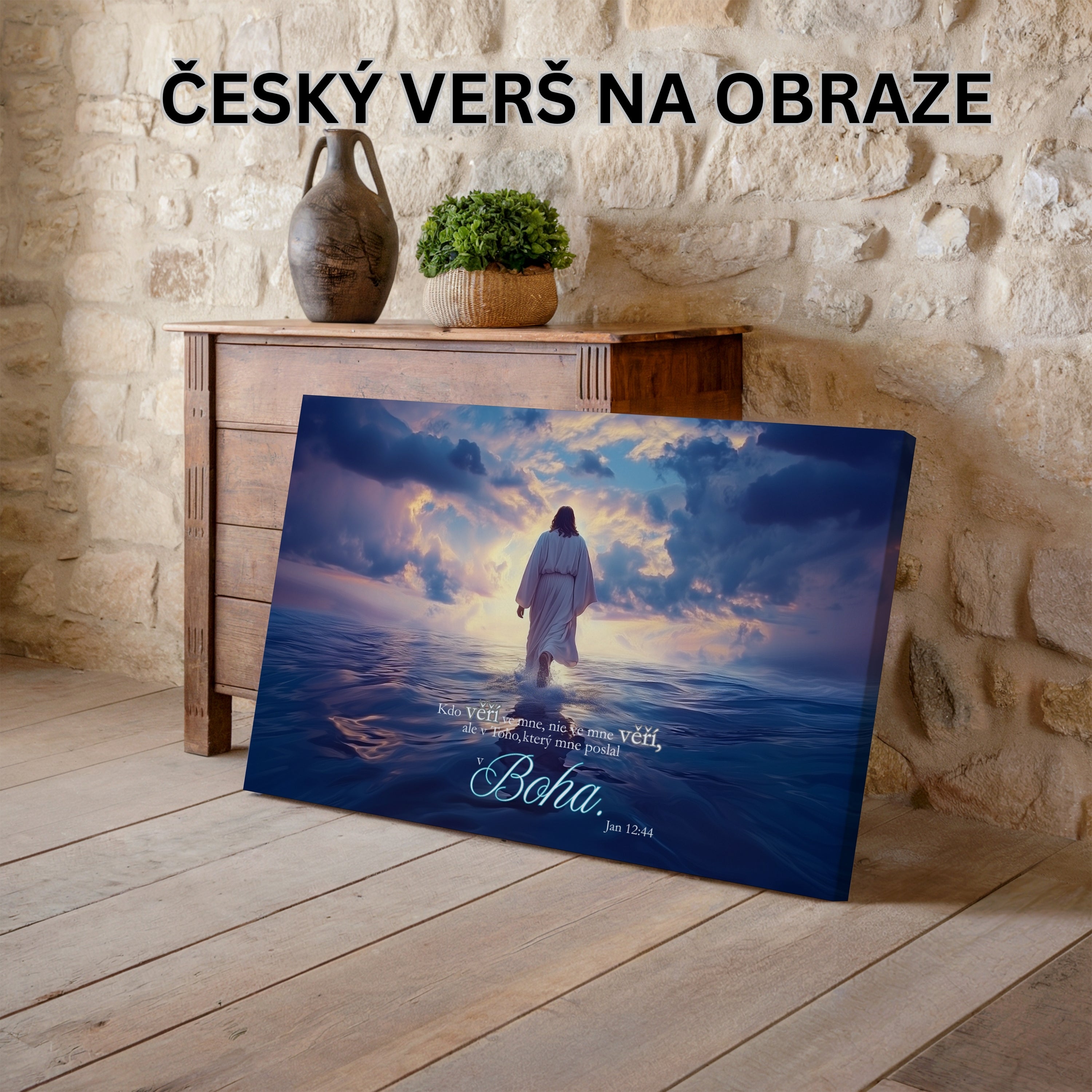 Kdo věří ve mě, ne ve mě věří - Jan 12:44|Obraz na zeď