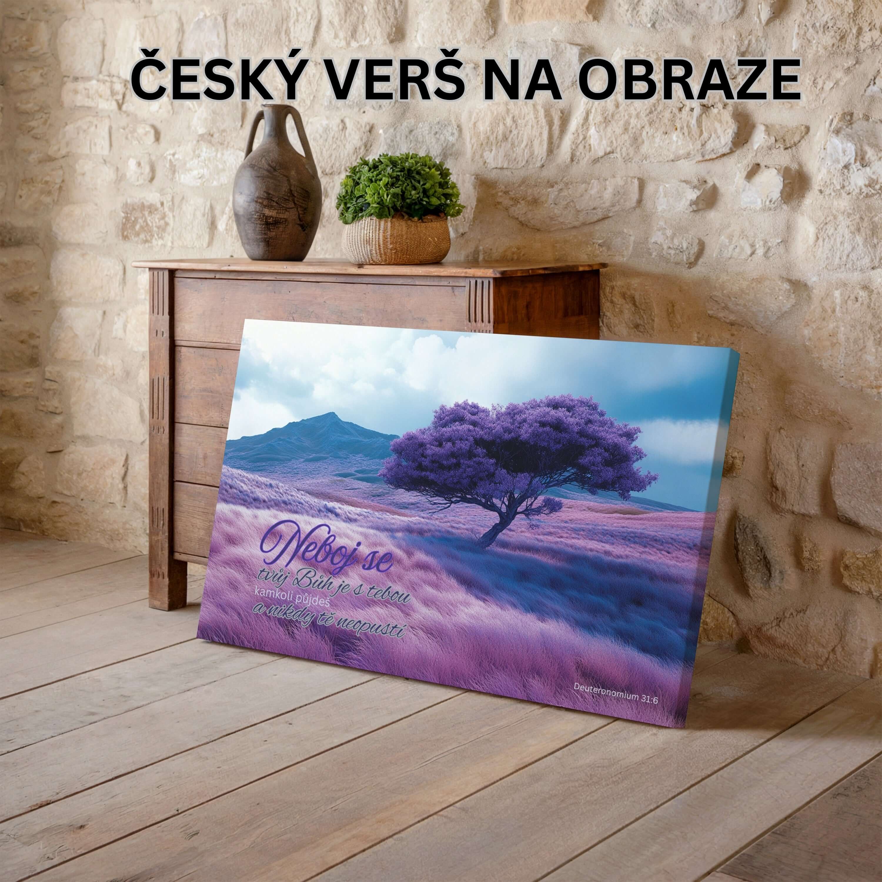 Neboj sa, tvoj Boh je s tebou - Deuteronómium 31:6|Obraz na stenu